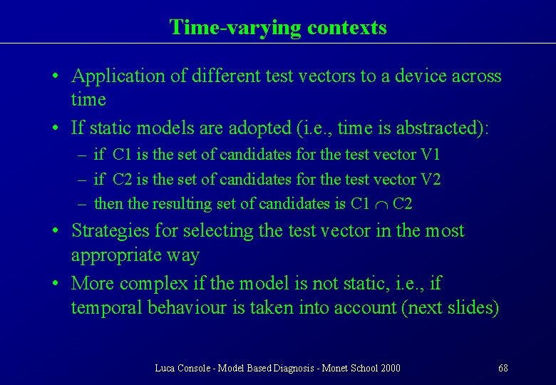 Time-varying contexts • Application of different test vectors to a device across time •