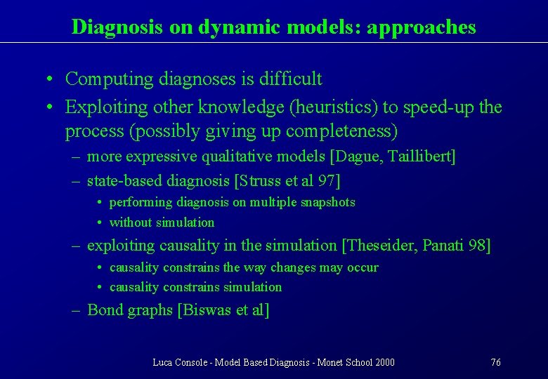 Diagnosis on dynamic models: approaches • Computing diagnoses is difficult • Exploiting other knowledge