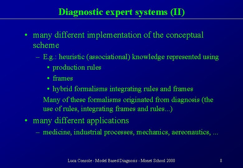 Diagnostic expert systems (II) • many different implementation of the conceptual scheme – E.