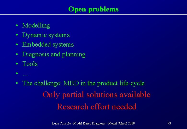 Open problems • • Modelling Dynamic systems Embedded systems Diagnosis and planning Tools …