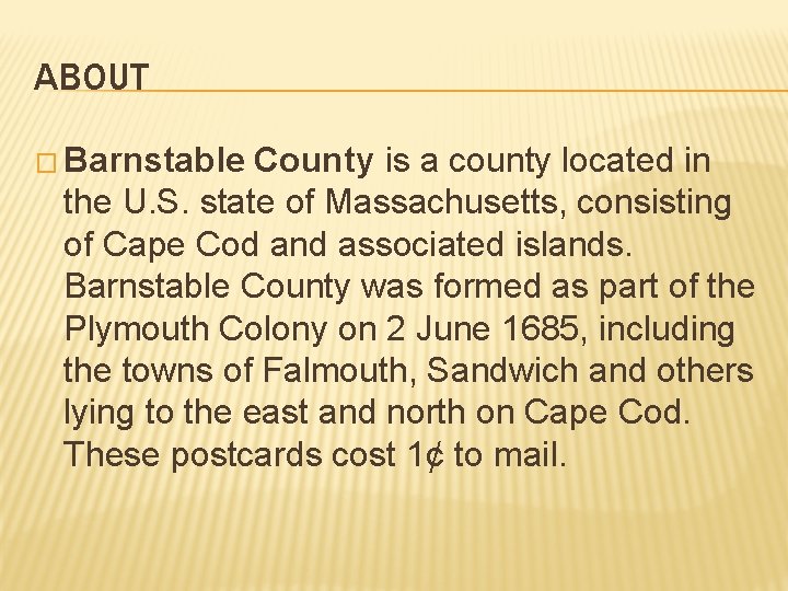 ABOUT � Barnstable County is a county located in the U. S. state of