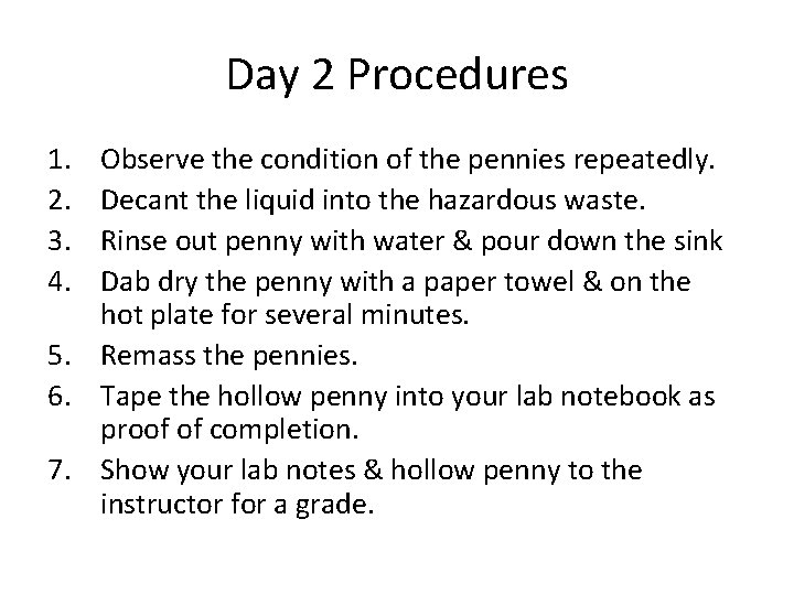 Day 2 Procedures 1. 2. 3. 4. Observe the condition of the pennies repeatedly.