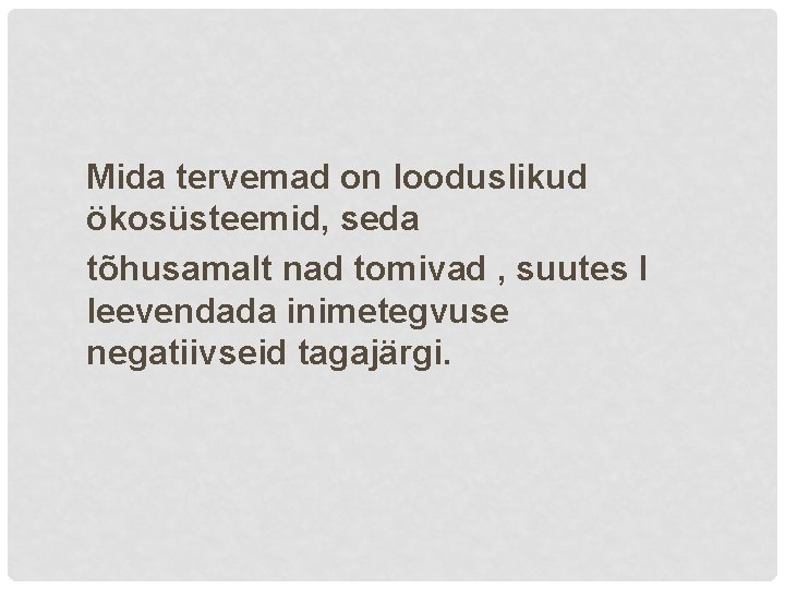 Mida tervemad on looduslikud ökosüsteemid, seda tõhusamalt nad tomivad , suutes l leevendada inimetegvuse