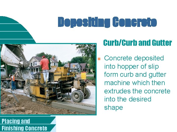 Depositing Concrete Curb/Curb and Gutter n Placing and Finishing Concrete deposited into hopper of