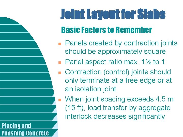 Joint Layout for Slabs Basic Factors to Remember n n Placing and Finishing Concrete