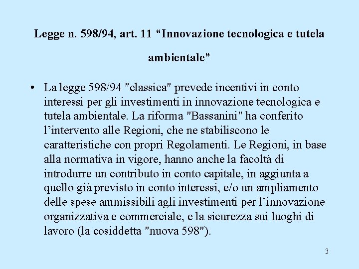 Legge n. 598/94, art. 11 “Innovazione tecnologica e tutela ambientale” • La legge 598/94