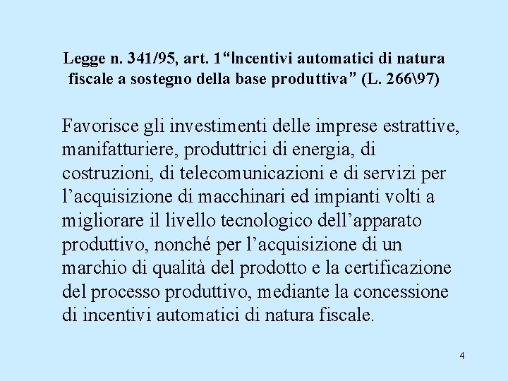 Legge n. 341/95, art. 1“Incentivi automatici di natura fiscale a sostegno della base produttiva”