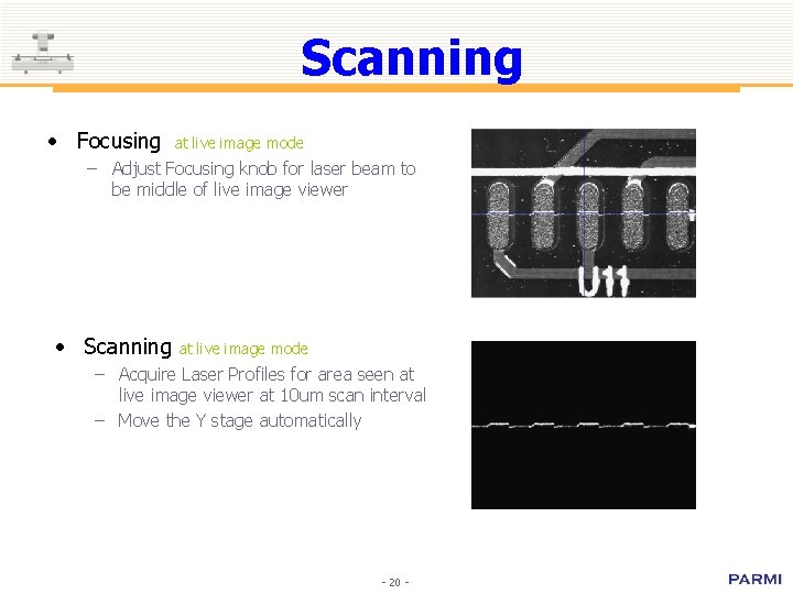 Scanning • Focusing at live image mode – Adjust Focusing knob for laser beam