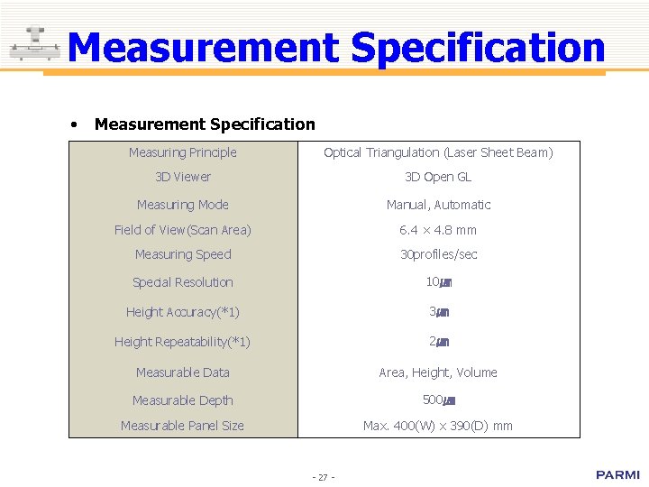 Measurement Specification • Measurement Specification Measuring Principle Optical Triangulation (Laser Sheet Beam) 3 D