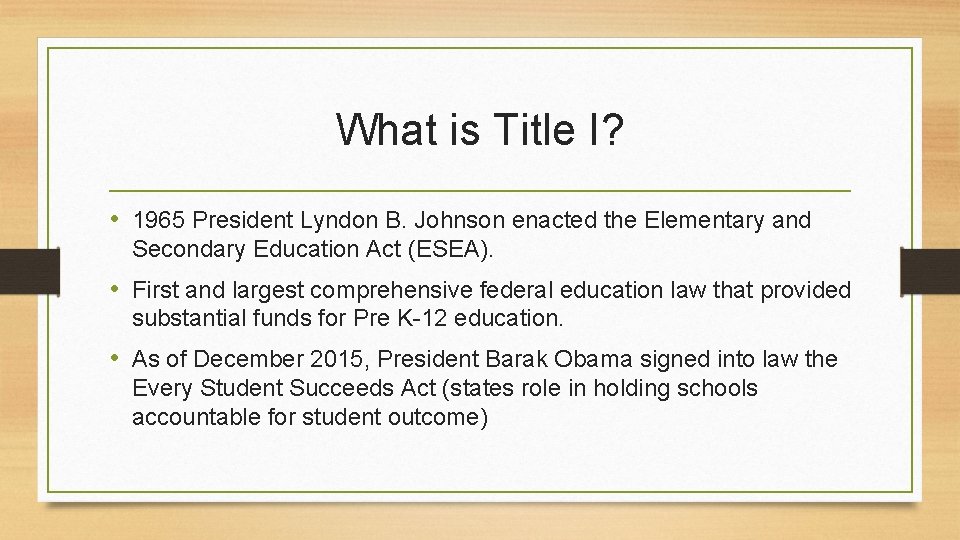 What is Title I? • 1965 President Lyndon B. Johnson enacted the Elementary and