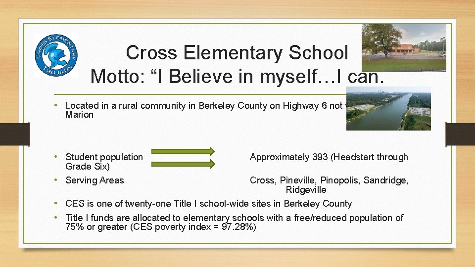 Cross Elementary School Motto: “I Believe in myself…I can. • Located in a rural