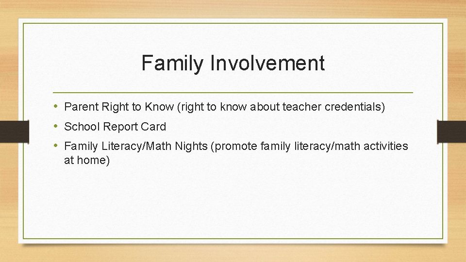 Family Involvement • Parent Right to Know (right to know about teacher credentials) •