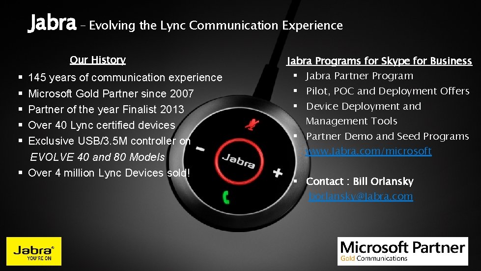 Jabra – Evolving the Lync Communication Experience Our History § § § 145 years