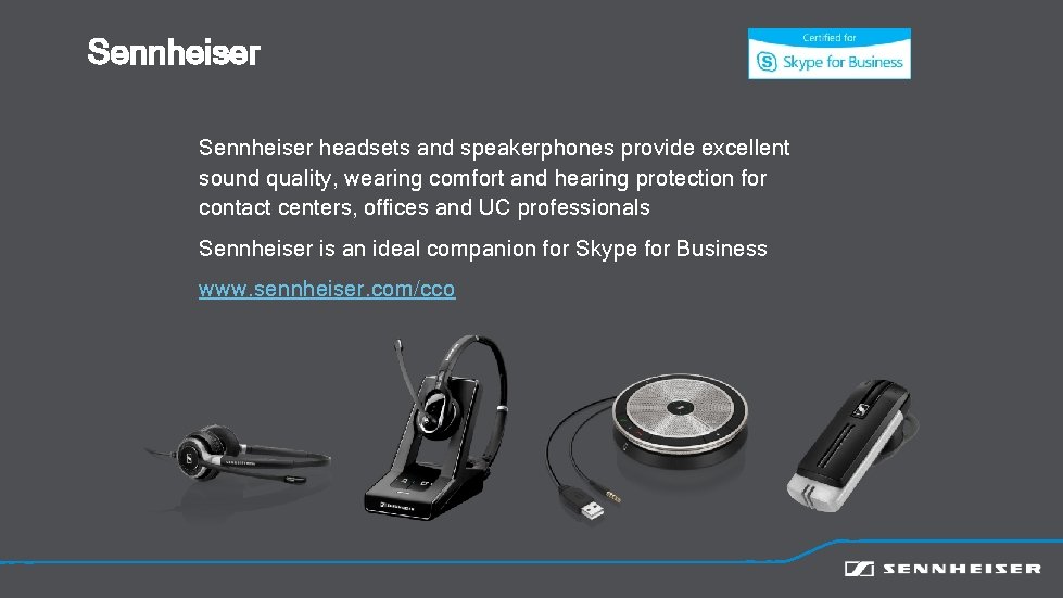 Sennheiser headsets and speakerphones provide excellent sound quality, wearing comfort and hearing protection for