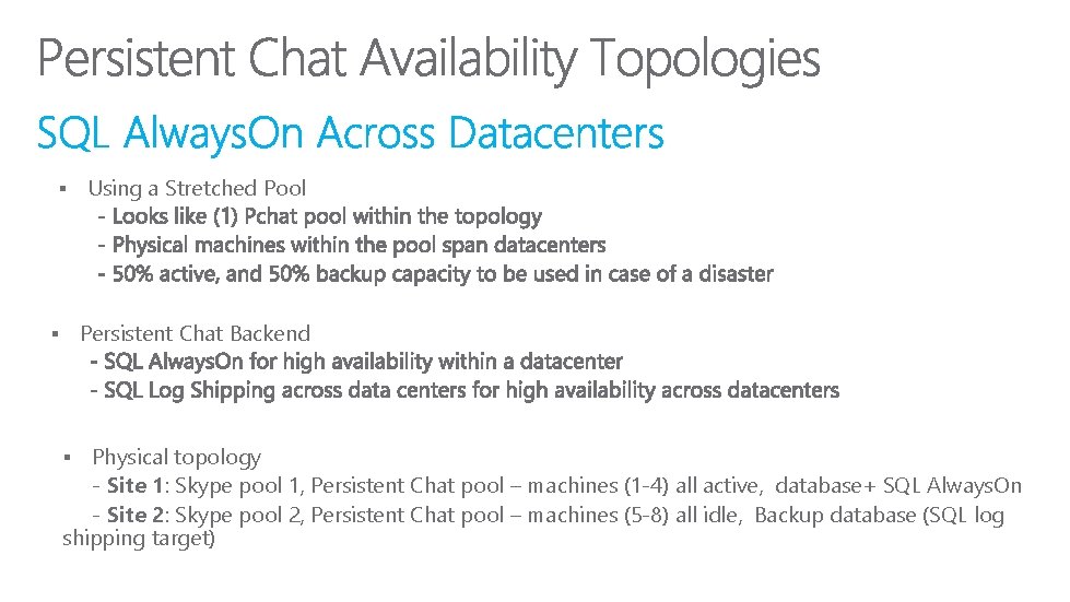 § Using a Stretched Pool Persistent Chat Backend § Physical topology - Site 1: