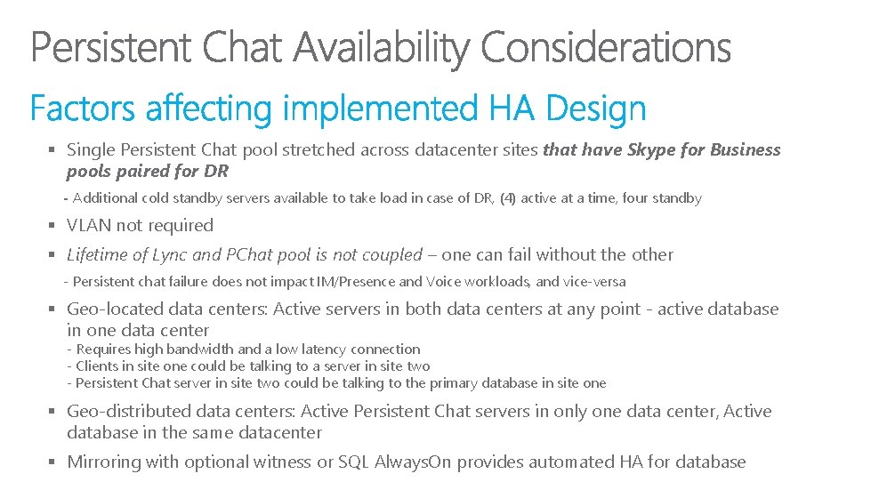 § Single Persistent Chat pool stretched across datacenter sites that have Skype for Business