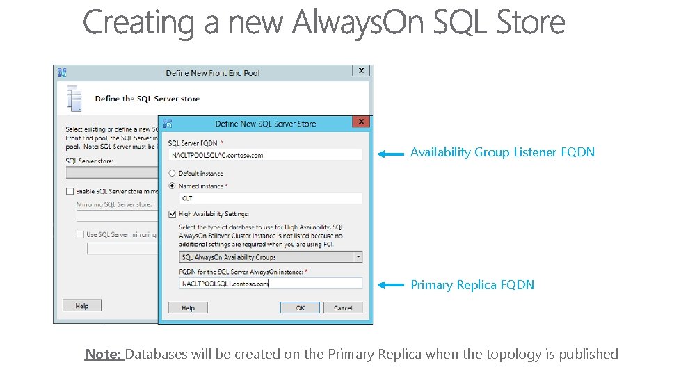 Availability Group Listener FQDN Primary Replica FQDN Note: Databases will be created on the