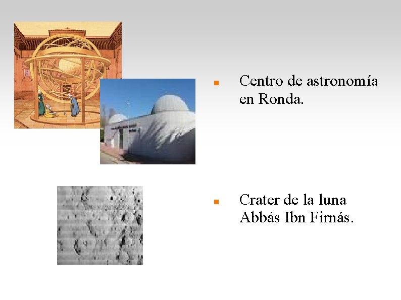  Centro de astronomía en Ronda. Crater de la luna Abbás Ibn Firnás. 