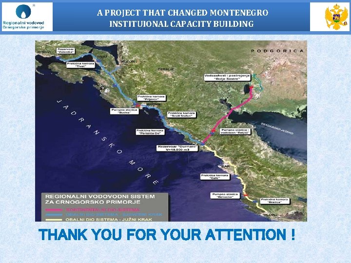 A PROJECT THAT CHANGED MONTENEGRO INSTITUIONAL CAPACITY BUILDING THANK YOU FOR YOUR ATTENTION !