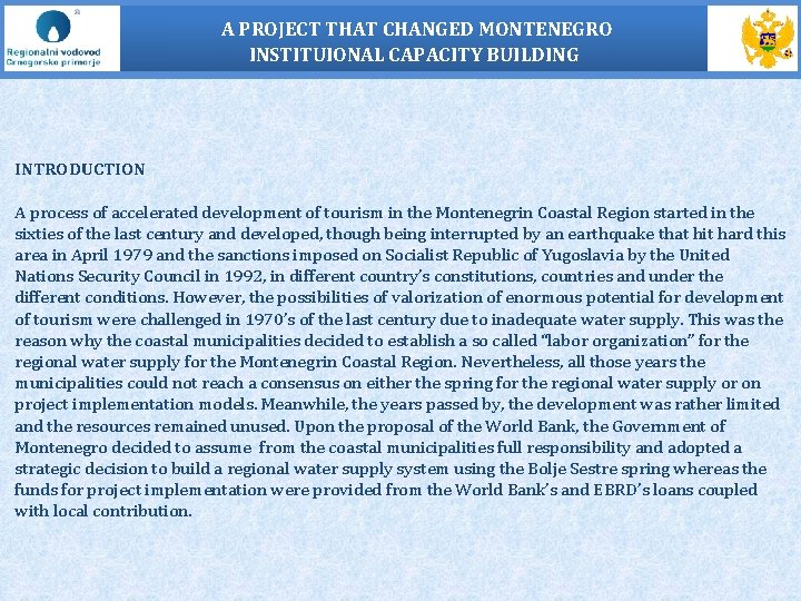 A PROJECT THAT CHANGED MONTENEGRO INSTITUIONAL CAPACITY BUILDING INTRODUCTION A process of accelerated development