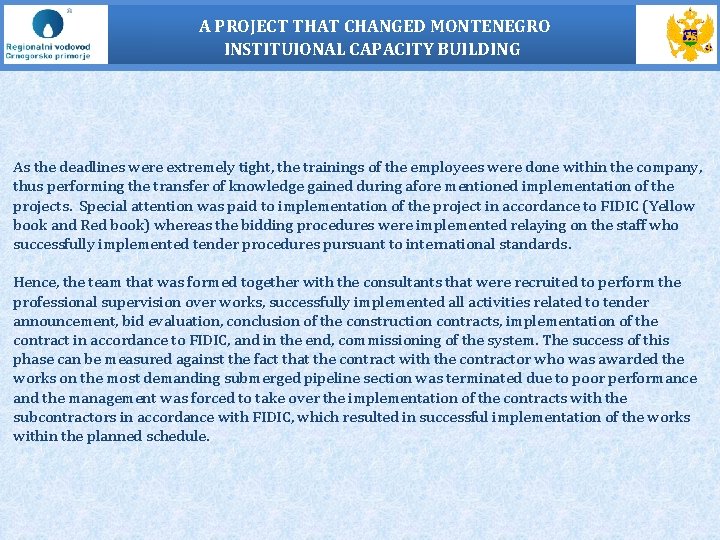 A PROJECT THAT CHANGED MONTENEGRO INSTITUIONAL CAPACITY BUILDING As the deadlines were extremely tight,