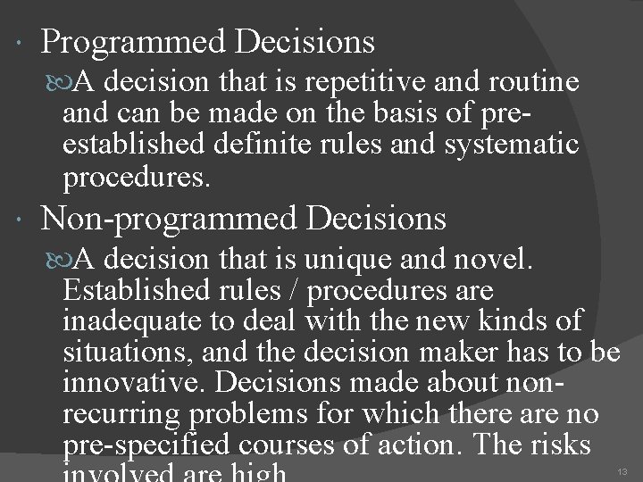  Programmed Decisions A decision that is repetitive and routine and can be made