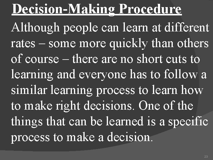 Decision-Making Procedure Although people can learn at different rates – some more quickly than