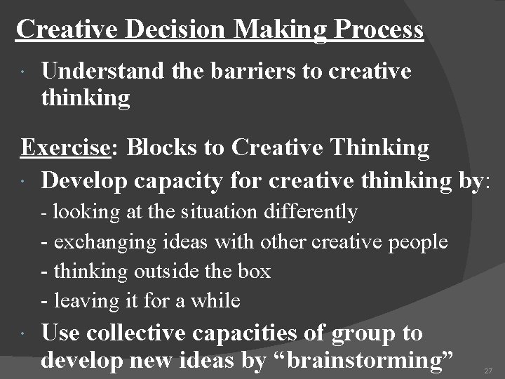 Creative Decision Making Process Understand the barriers to creative thinking Exercise: Blocks to Creative