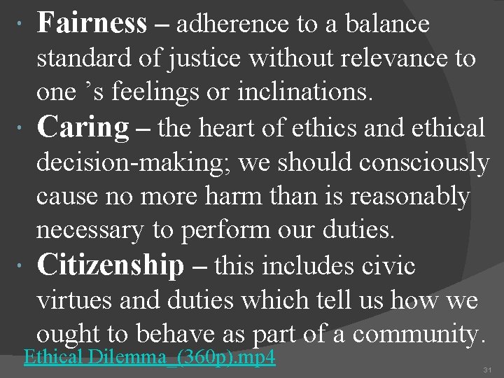  Fairness – adherence to a balance standard of justice without relevance to one