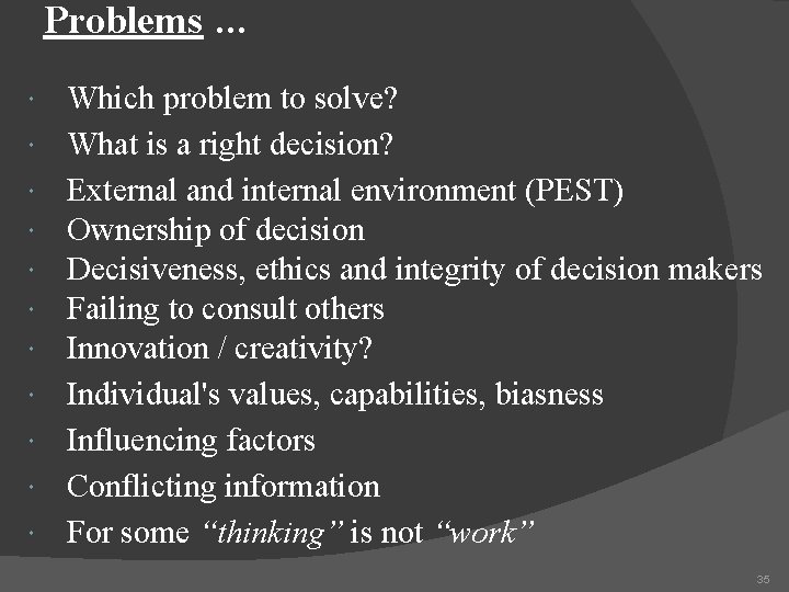 Problems … Which problem to solve? What is a right decision? External and internal