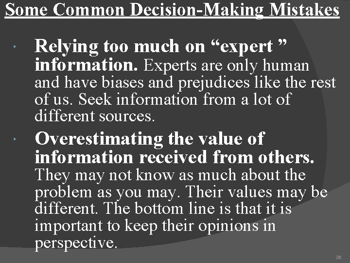 Some Common Decision-Making Mistakes Relying too much on “expert ” information. Experts are only