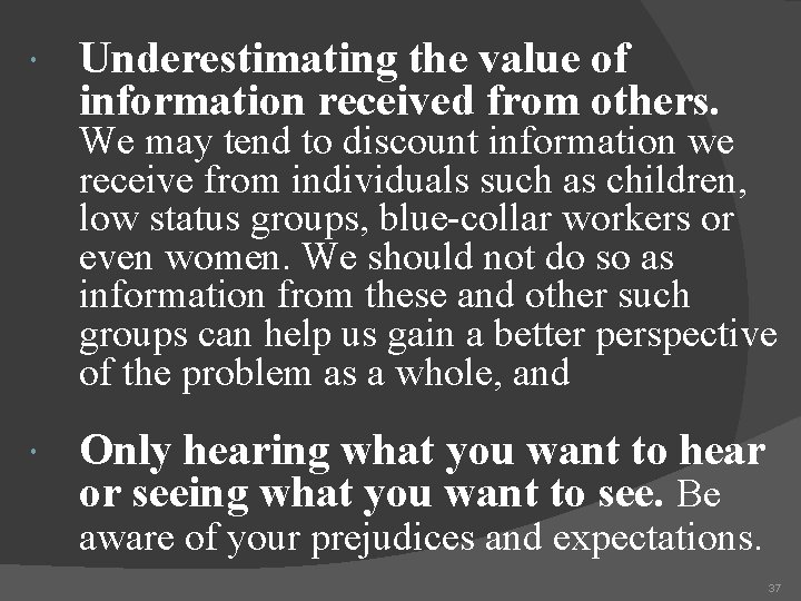  Underestimating the value of information received from others. We may tend to discount
