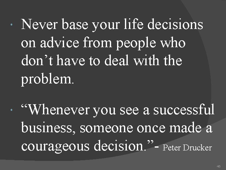  Never base your life decisions on advice from people who don’t have to