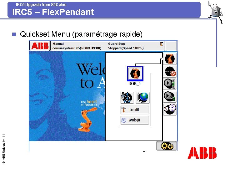 IRC 5 Upgrade from S 4 Cplus IRC 5 – Flex. Pendant © ABB