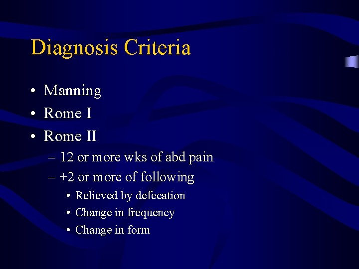 Diagnosis Criteria • Manning • Rome II – 12 or more wks of abd