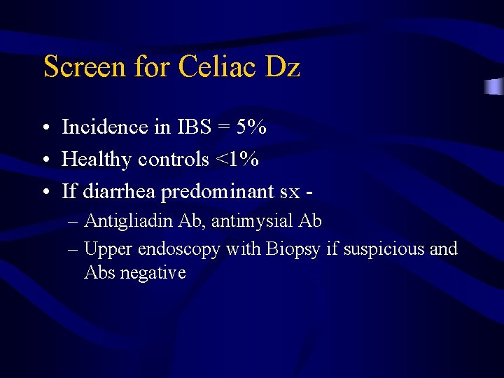 Screen for Celiac Dz • Incidence in IBS = 5% • Healthy controls <1%