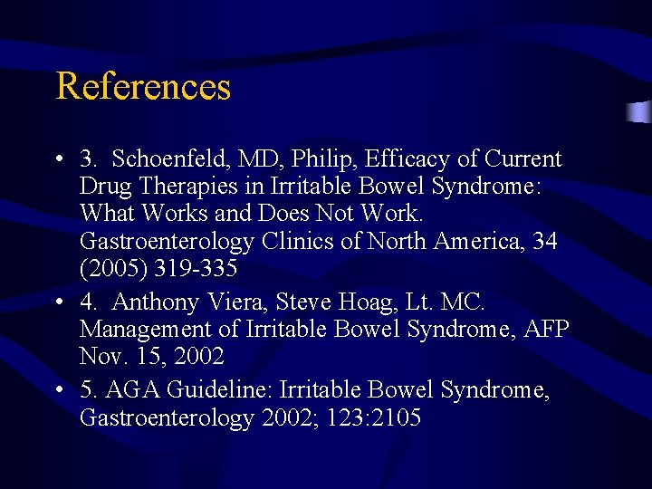 References • 3. Schoenfeld, MD, Philip, Efficacy of Current Drug Therapies in Irritable Bowel