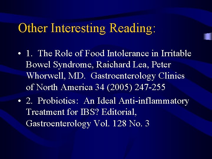 Other Interesting Reading: • 1. The Role of Food Intolerance in Irritable Bowel Syndrome,