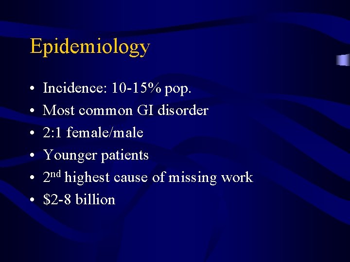 Epidemiology • • • Incidence: 10 -15% pop. Most common GI disorder 2: 1