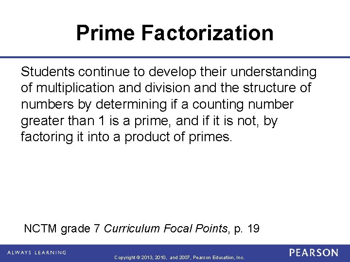 Prime Factorization Students continue to develop their understanding of multiplication and division and the
