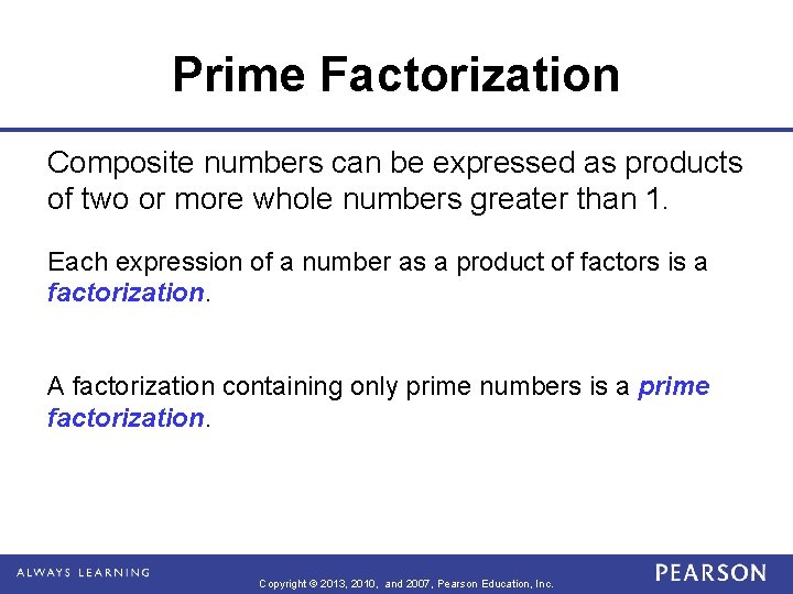 Prime Factorization Composite numbers can be expressed as products of two or more whole