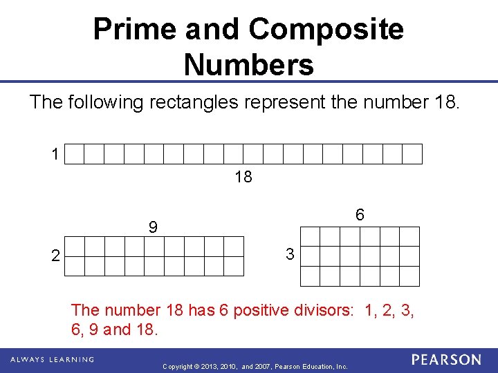 Prime and Composite Numbers The following rectangles represent the number 18. 1 18 6