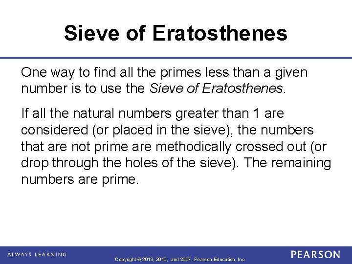 Sieve of Eratosthenes One way to find all the primes less than a given