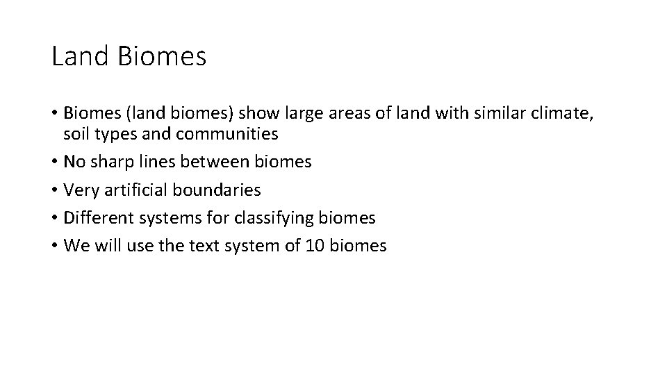 Land Biomes • Biomes (land biomes) show large areas of land with similar climate,