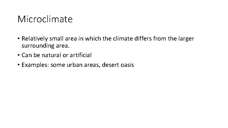 Microclimate • Relatively small area in which the climate differs from the larger surrounding