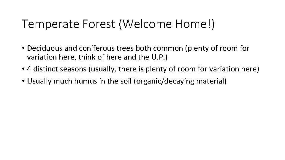 Temperate Forest (Welcome Home!) • Deciduous and coniferous trees both common (plenty of room