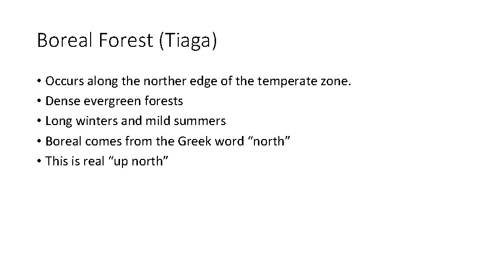 Boreal Forest (Tiaga) • Occurs along the norther edge of the temperate zone. •