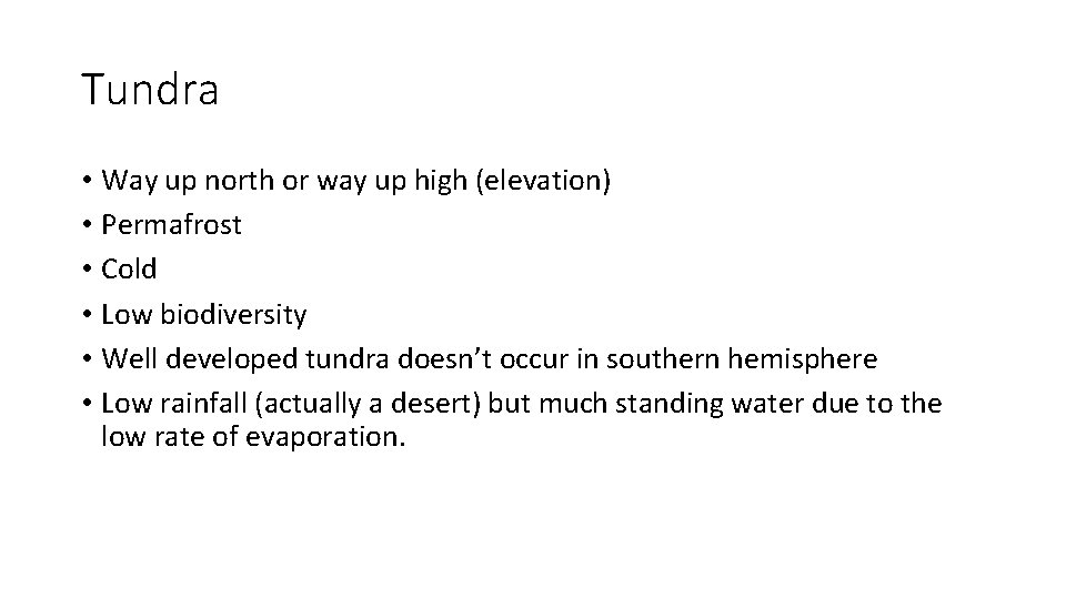 Tundra • Way up north or way up high (elevation) • Permafrost • Cold