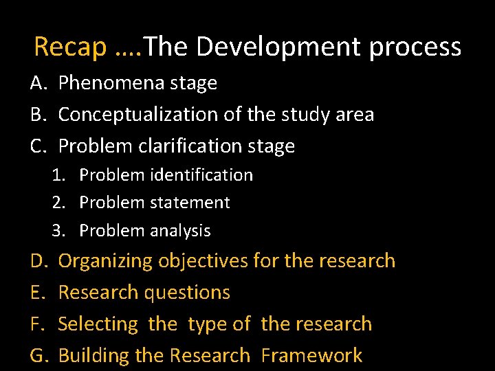 Recap …. The Development process A. Phenomena stage B. Conceptualization of the study area