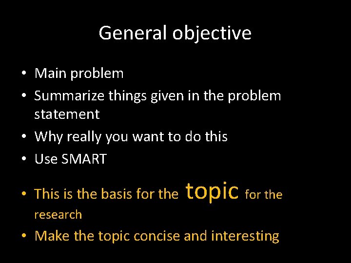 General objective • Main problem • Summarize things given in the problem statement •